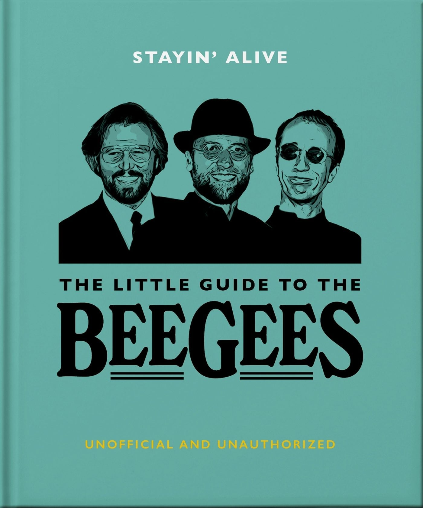 Book cover image for Stayin' Alive: The Little Guide to The Bee Gees ISBN: 9781800693609